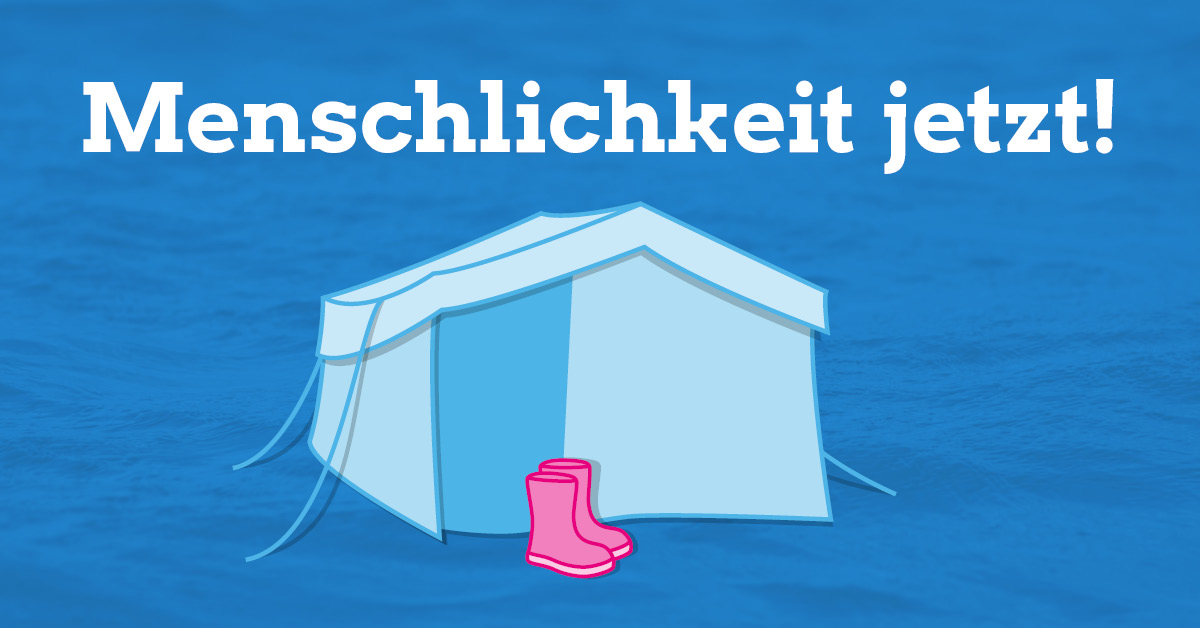 Illustration eines Flüchtlingszeltes, vor dem ein paar pinke Kinder-Gummistiefel steht. Im Hintergrund Meereswellen, oben im Bild der Schriftzug "Menschlichkeit jetzt!"